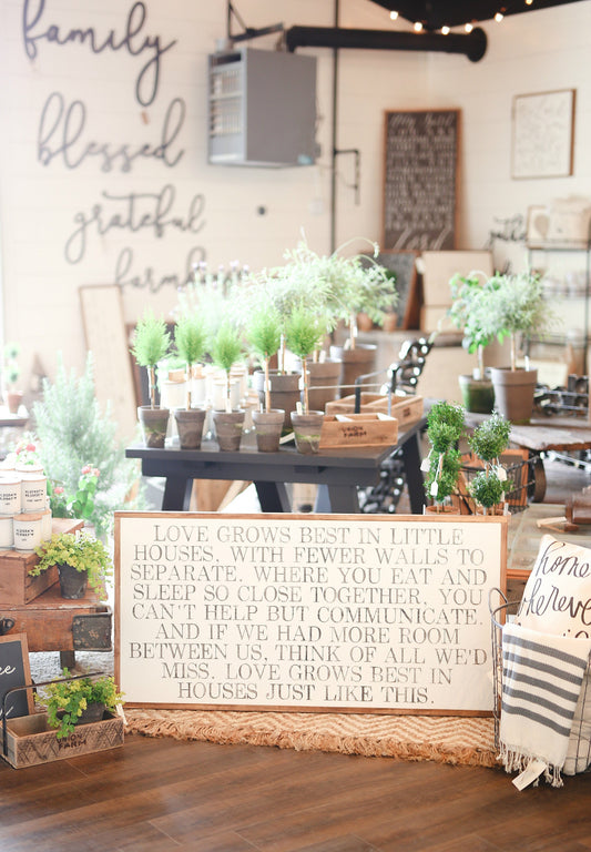 Love Grows Best In Little Houses Just Like This