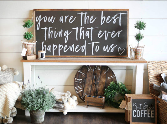 You Are The Best Thing That Ever Happened To Us Framed Wood Sign