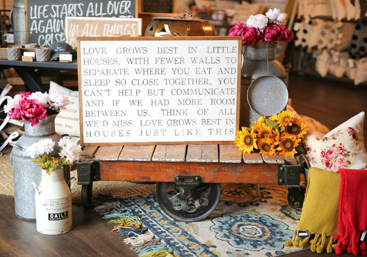 Love Grows Best In Little Houses Just Like This