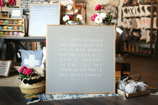 The Mountains May Move And The Hills May Shake But My Love Will Never Depart From You Framed Wood Sign