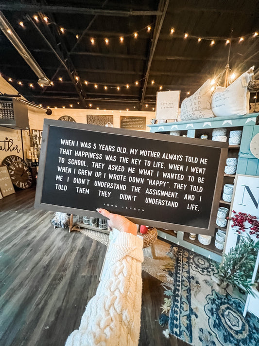 Horizontal “When I was 5 years old, my mother always told me that happiness was the key to life." John Lennon