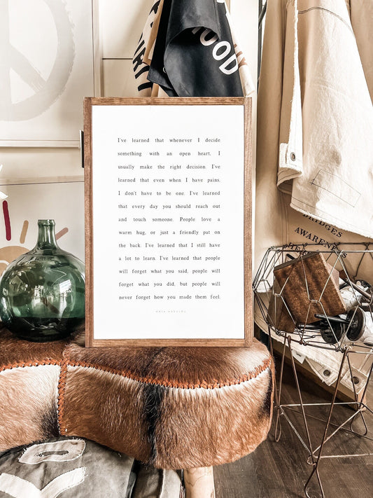 I've Learned That People Will Never Forget How You Made Them Feel Maya Angelou