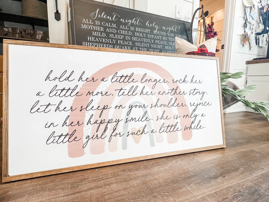 Hold her a little longer, she is only a little girl for such a little while Framed Wood Sign Girl Nursery Decor Girls Room Decor