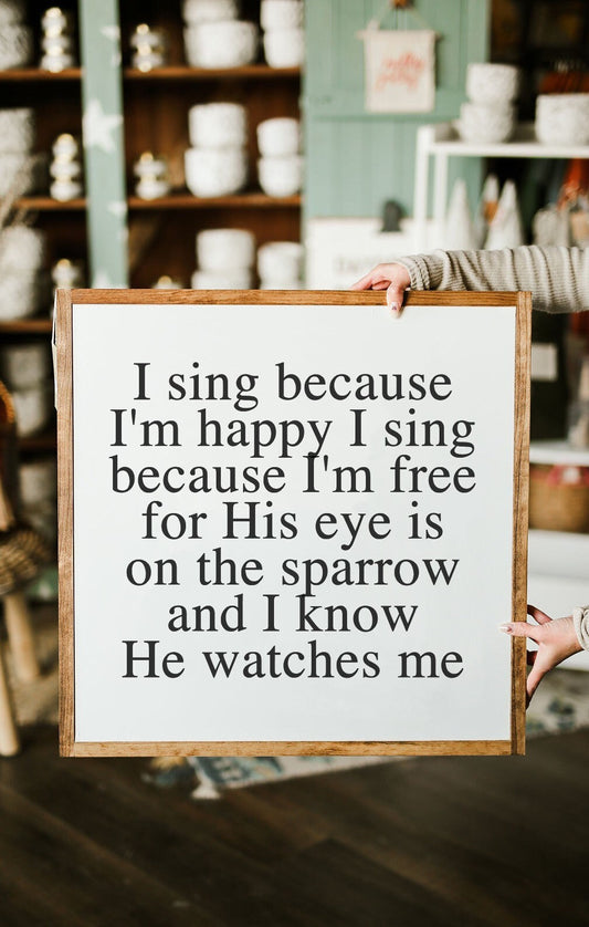 I Sing Because I am Happy His Eye Is On The Sparrow
