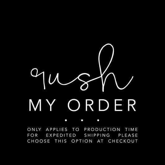 RUSH MY ORDER